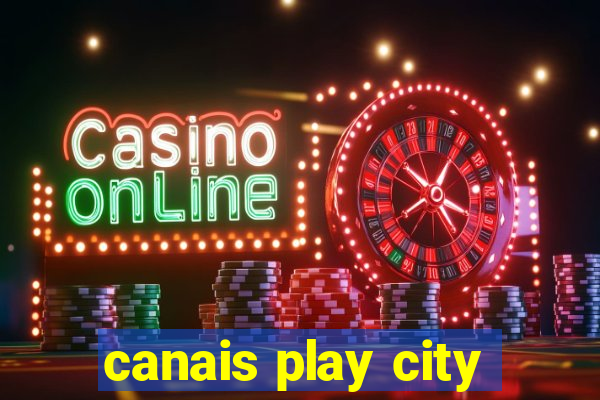 canais play city